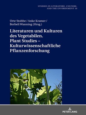 cover image of Literaturen und Kulturen des Vegetabilen. Plant Studies – kulturwissenschaftliche Pflanzenforschung